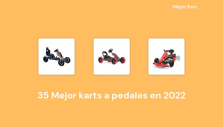 35 Mejor karts a pedales en 2022 [Basado en 211 Reseñas]