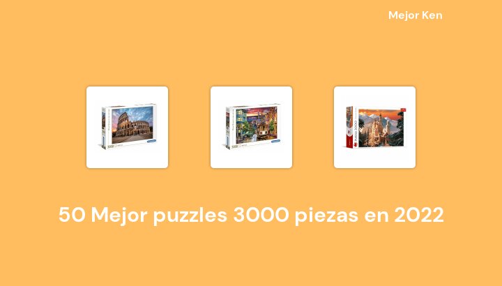 50 Mejor puzzles 3000 piezas en 2022 [Basado en 578 Reseñas]
