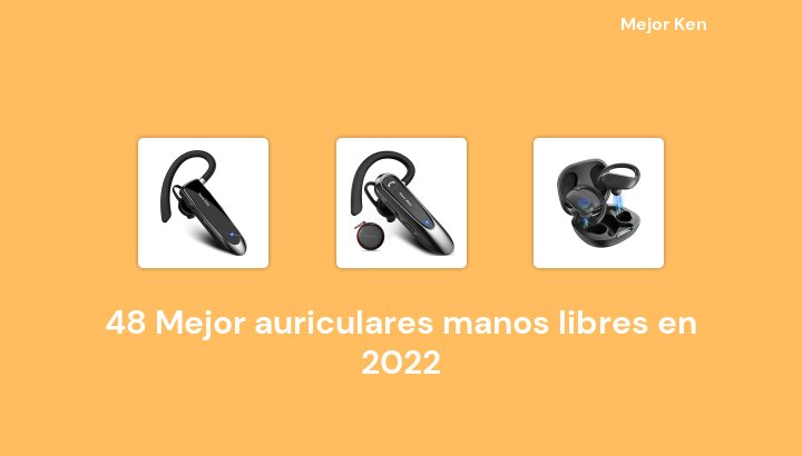 48 Mejor auriculares manos libres en 2022 [Basado en 595 Reseñas]