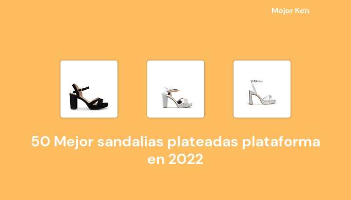50 Mejor sandalias plateadas plataforma en 2022 [Basado en 661 Reseñas]