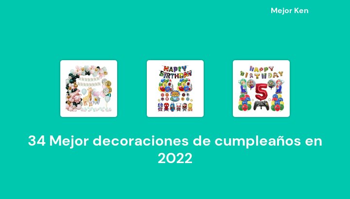 34 Mejor decoraciones de cumpleaños en 2022 [Basado en 878 Reseñas]