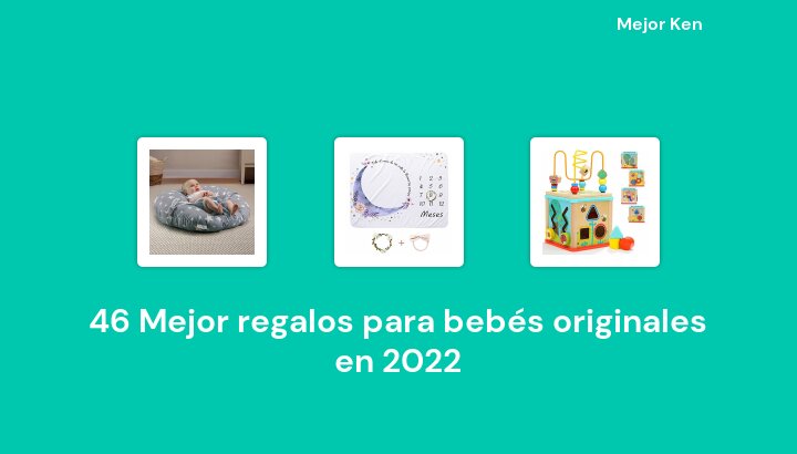 46 Mejor regalos para bebés originales en 2022 [Basado en 537 Reseñas]