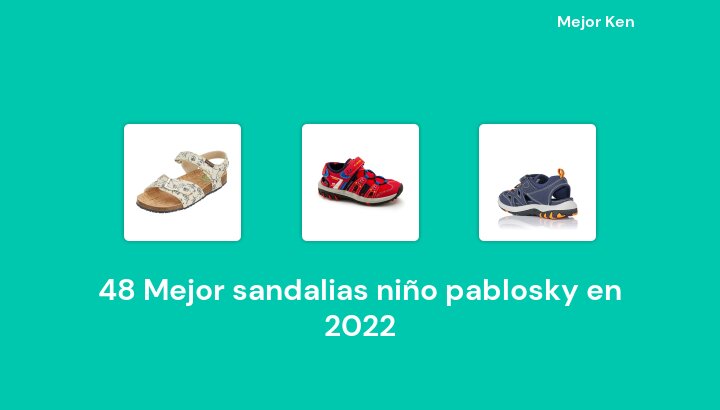 50 Mejor sandalias niño pablosky en 2022 [Basado en 190 Reseñas]