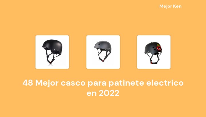 48 Mejor casco para patinete electrico en 2022 [Basado en 517 Reseñas]