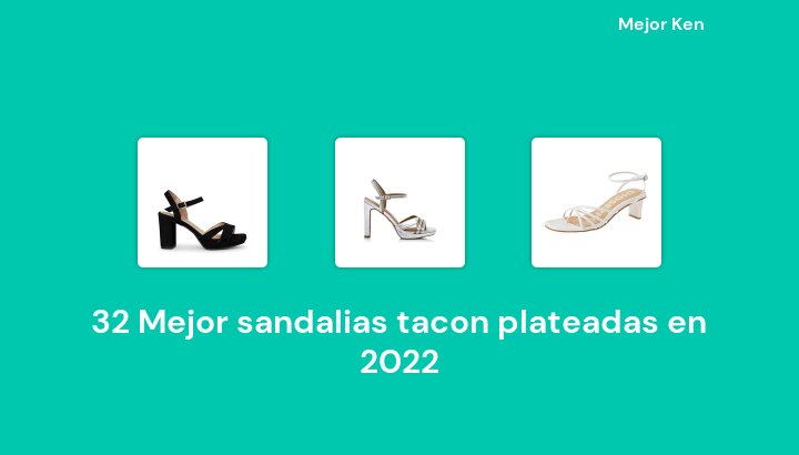 32 Mejor sandalias tacon plateadas en 2022 [Basado en 801 Reseñas]