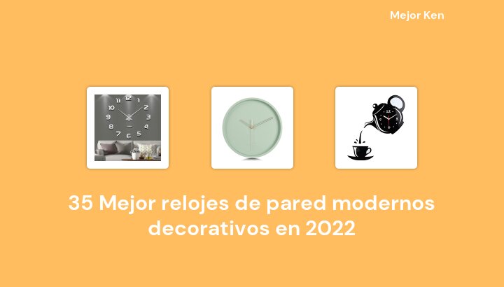 35 Mejor relojes de pared modernos decorativos en 2022 [Basado en 959 Reseñas]