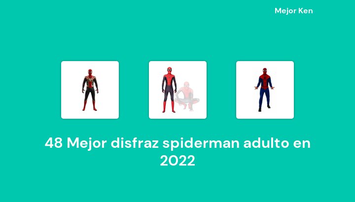48 Mejor disfraz spiderman adulto en 2022 [Basado en 170 Reseñas]