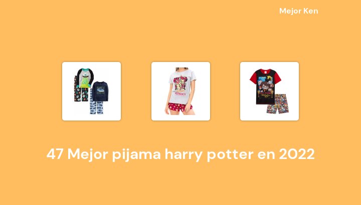 47 Mejor pijama harry potter en 2022 [Basado en 636 Reseñas]
