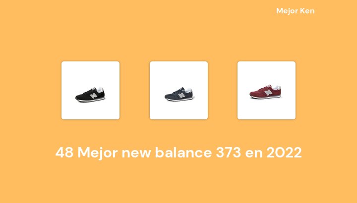 48 Mejor new balance 373 en 2022 [Basado en 879 Reseñas]