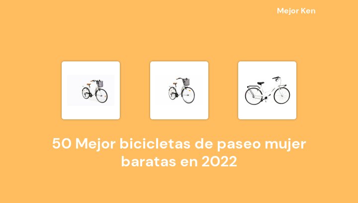 50 Mejor bicicletas de paseo mujer baratas en 2022 [Basado en 885 Reseñas]