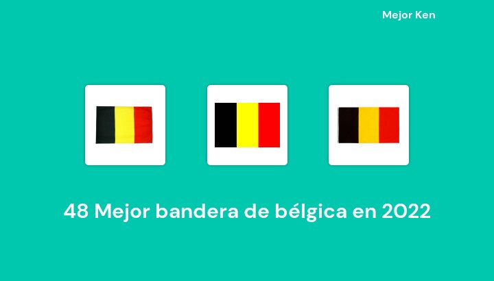 48 Mejor bandera de bélgica en 2022 [Basado en 307 Reseñas]