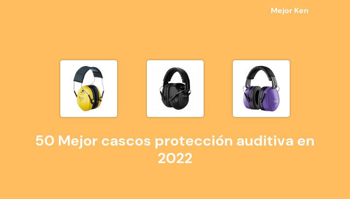 50 Mejor cascos protección auditiva en 2022 [Basado en 458 Reseñas]