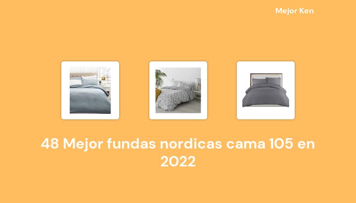 48 Mejor fundas nordicas cama 105 en 2022 [Basado en 601 Reseñas]