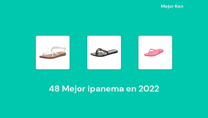 48 Mejor ipanema en 2022 [Basado en 949 Reseñas]