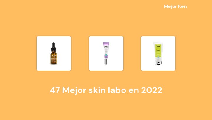 47 Mejor skin labo en 2022 [Basado en 336 Reseñas]