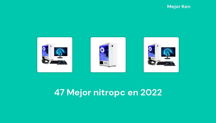 47 Mejor nitropc en 2022 [Basado en 154 Reseñas]
