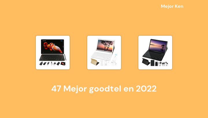 47 Mejor goodtel en 2022 [Basado en 298 Reseñas]