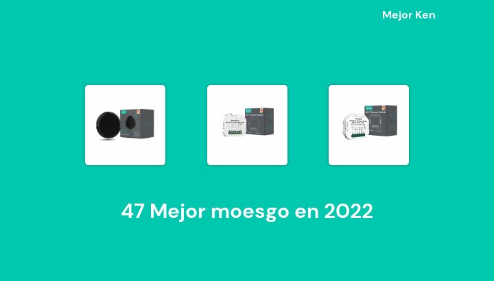 47 Mejor moesgo en 2022 [Basado en 968 Reseñas]