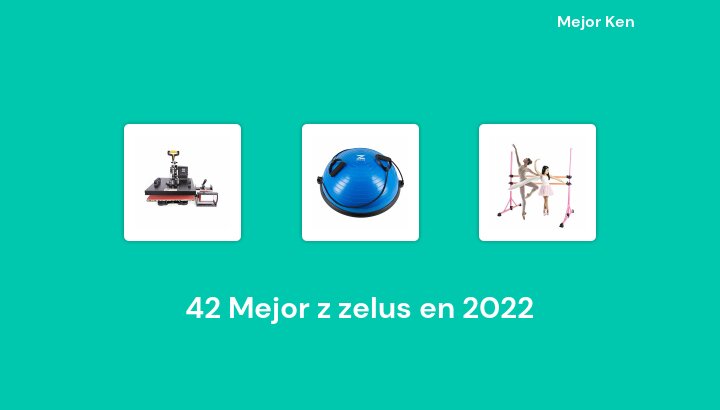 42 Mejor z zelus en 2022 [Basado en 273 Reseñas]