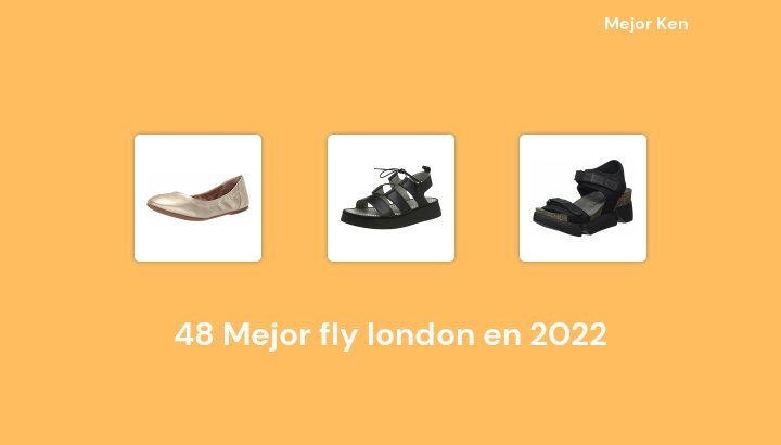 48 Mejor fly london en 2022 [Basado en 457 Reseñas]