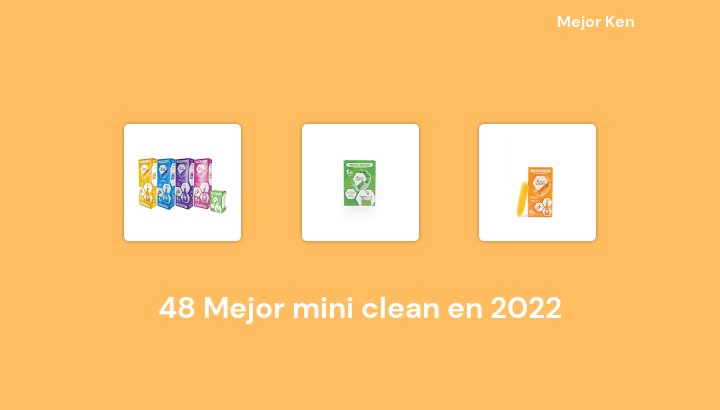 48 Mejor mini clean en 2022 [Basado en 718 Reseñas]