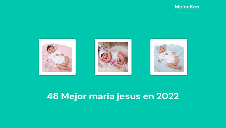 48 Mejor maria jesus en 2022 [Basado en 871 Reseñas]