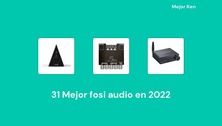 31 Mejor fosi audio en 2022 [Basado en 504 Reseñas]