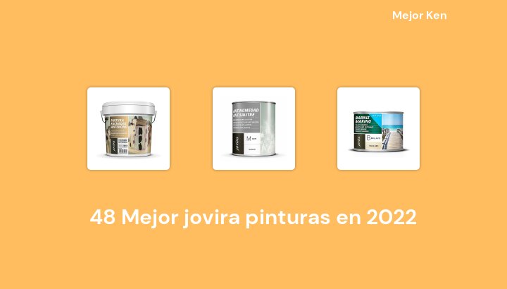 48 Mejor jovira pinturas en 2022 [Basado en 645 Reseñas]