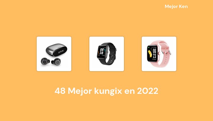 48 Mejor kungix en 2022 [Basado en 385 Reseñas]