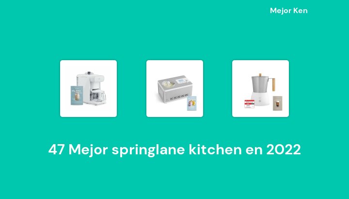 47 Mejor springlane kitchen en 2022 [Basado en 559 Reseñas]