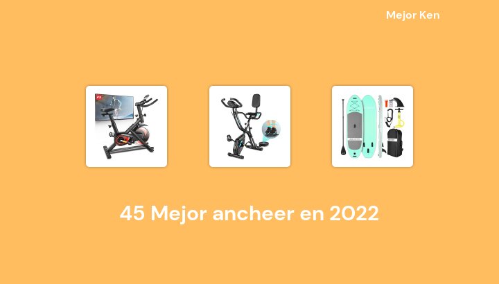 45 Mejor ancheer en 2022 [Basado en 681 Reseñas]