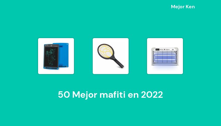 50 Mejor mafiti en 2022 [Basado en 893 Reseñas]