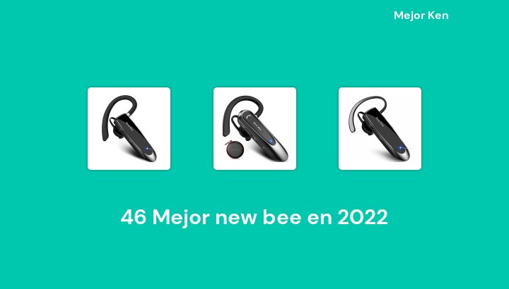 46 Mejor new bee en 2022 [Basado en 280 Reseñas]