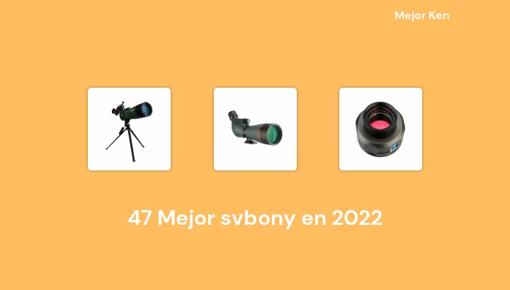 47 Mejor svbony en 2022 [Basado en 504 Reseñas]