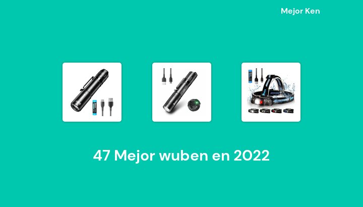 47 Mejor wuben en 2022 [Basado en 452 Reseñas]