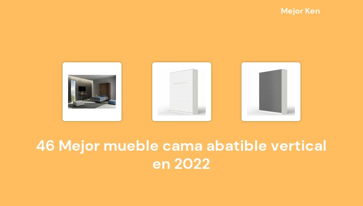 46 Mejor mueble cama abatible vertical en 2022 [Basado en 218 Reseñas]