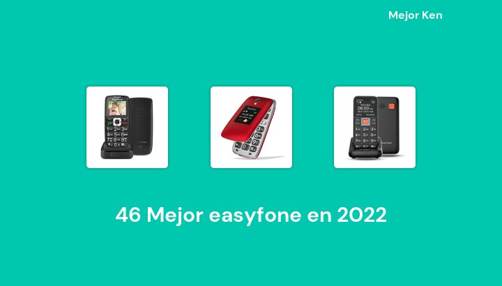 46 Mejor easyfone en 2022 [Basado en 288 Reseñas]