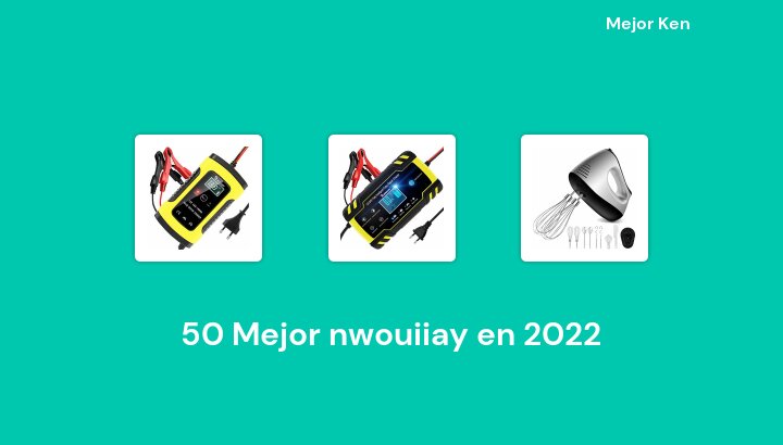 50 Mejor nwouiiay en 2022 [Basado en 324 Reseñas]