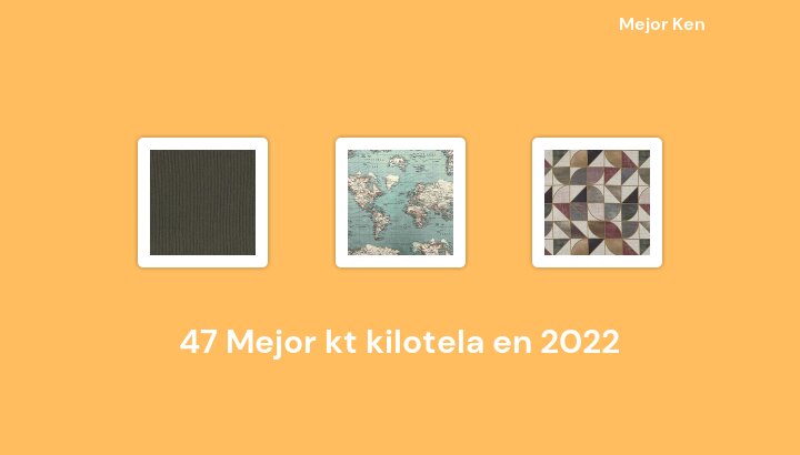 47 Mejor kt kilotela en 2022 [Basado en 716 Reseñas]