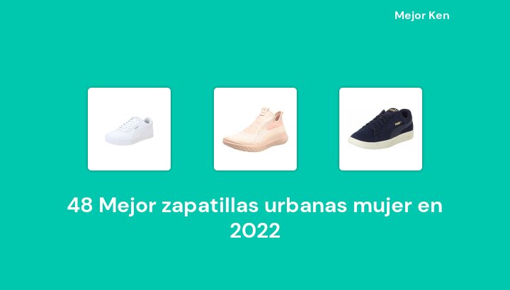 48 Mejor zapatillas urbanas mujer en 2022 [Basado en 274 Reseñas]