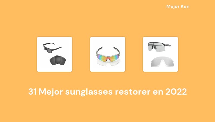 31 Mejor sunglasses restorer en 2022 [Basado en 676 Reseñas]