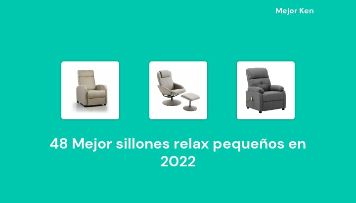 48 Mejor sillones relax pequeños en 2022 [Basado en 154 Reseñas]