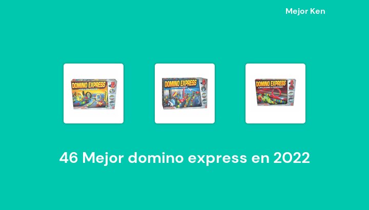 46 Mejor domino express en 2022 [Basado en 750 Reseñas]