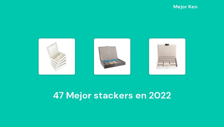 47 Mejor stackers en 2022 [Basado en 703 Reseñas]