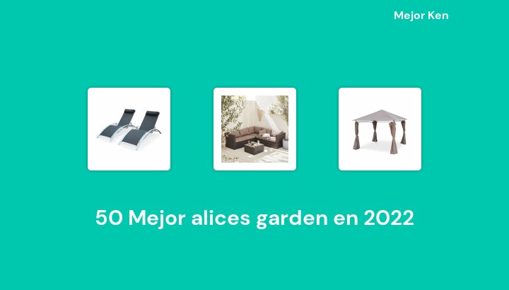 50 Mejor alices garden en 2022 [Basado en 720 Reseñas]