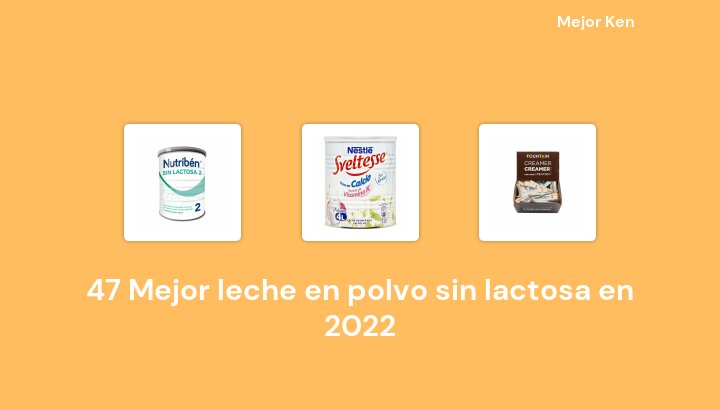 47 Mejor leche en polvo sin lactosa en 2022 [Basado en 195 Reseñas]