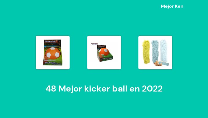 48 Mejor kicker ball en 2022 [Basado en 221 Reseñas]