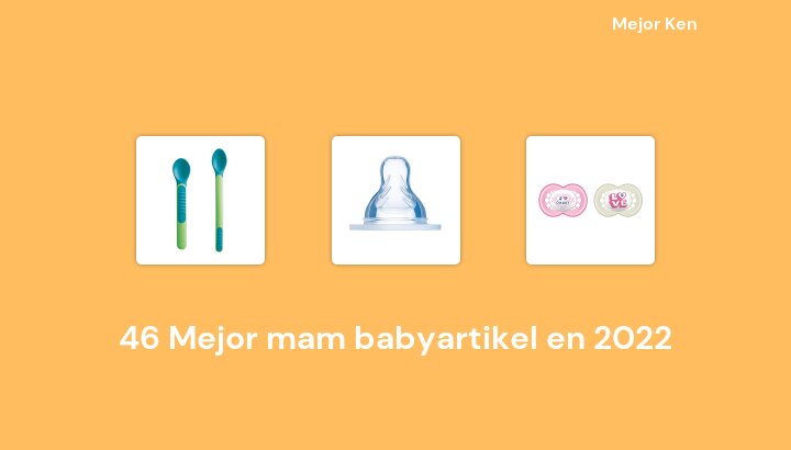 46 Mejor mam babyartikel en 2022 [Basado en 88 Reseñas]