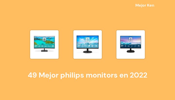 49 Mejor philips monitors en 2022 [Basado en 544 Reseñas]