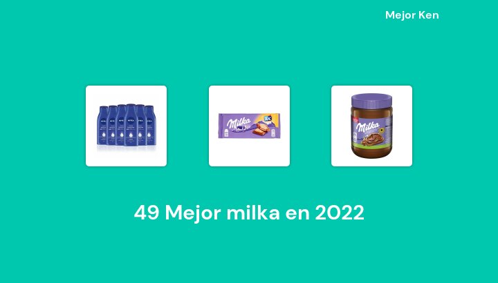 49 Mejor milka en 2022 [Basado en 287 Reseñas]